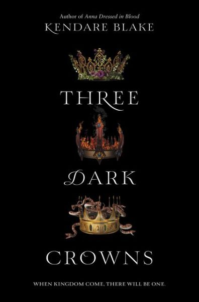 Cover for Kendare Blake · Three Dark Crowns - Three Dark Crowns (Hardcover Book) (2016)