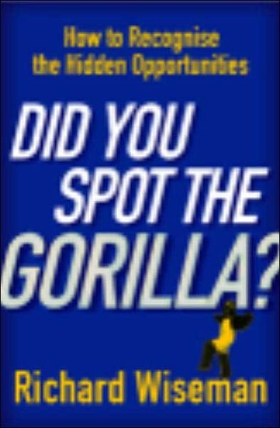 Did You Spot The Gorilla? - Richard Wiseman - Books - Cornerstone - 9780099466437 - August 5, 2004