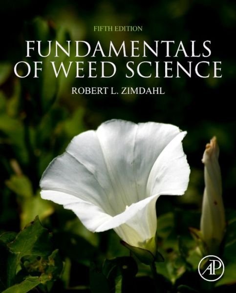 Cover for Zimdahl, Robert L (Professor of Weed Science, Colorado State University, CO, USA) · Fundamentals of Weed Science (Inbunden Bok) (2018)