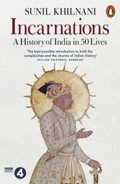 Cover for Sunil Khilnani · Incarnations: A History of India in 50 Lives (Paperback Book) (2017)