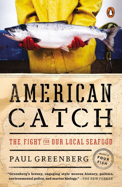 Cover for Paul Greenberg · American Catch: the Fight for Our Local Seafood (Paperback Book) (2015)