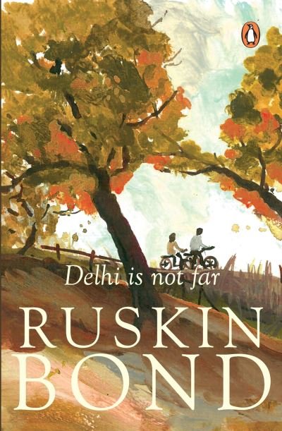 Cover for Ruskin Bond · Delhi Is Not Far (Paperback Book) (2017)