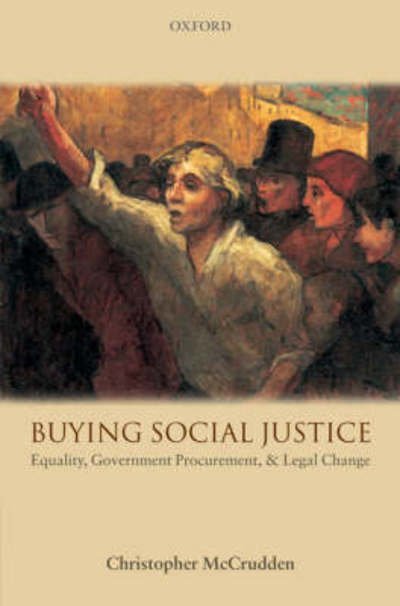 Cover for McCrudden, Christopher (, Professor of Human Rights Law and Fellow of Lincoln College, University of Oxford) · Buying Social Justice: Equality, Government Procurement, &amp; Legal Change (Pocketbok) (2007)