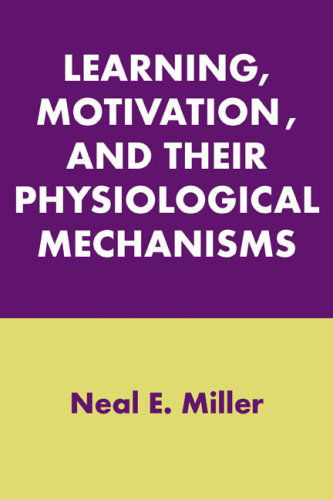 Cover for Neal E. Miller · Learning, Motivation, and Their Physiological Mechanisms (Paperback Book) (2007)