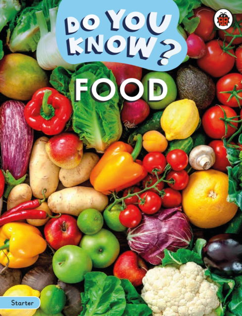 Do You Know? Starter Level – Food - Do You Know? - Ladybird - Książki - Penguin Random House Children's UK - 9780241687437 - 17 kwietnia 2025