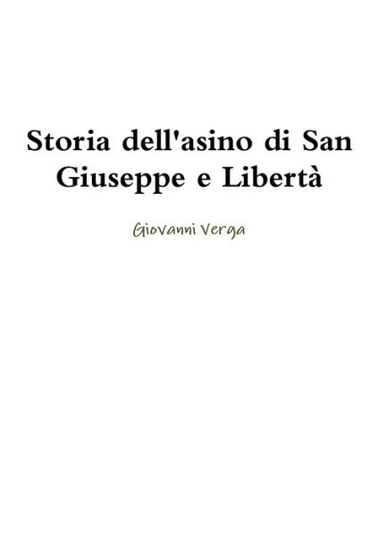 Storia dell'asino di San Giuseppe e Libertà - Giovanni Verga - Livros - Lulu.com - 9780244008437 - 18 de maio de 2017