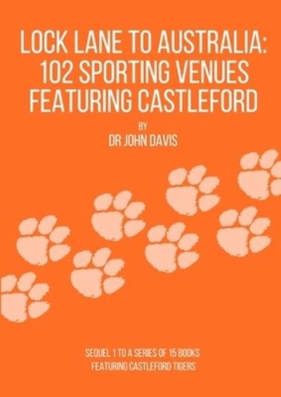 Cover for John Davis · Lock Lane to Australia - 102 Sporting Venues Featuring Castleford (Buch) (2018)