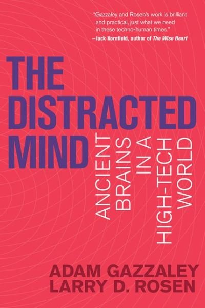 Cover for Gazzaley, Adam (Professor, University of California, San Francisco) · The Distracted Mind: Ancient Brains in a High-Tech World - The Distracted Mind (Paperback Book) (2017)