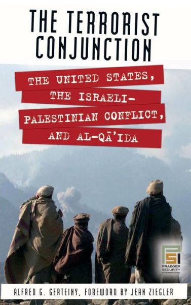 Cover for Alfred G. Gerteiny · The Terrorist Conjunction: The United States, the Israeli-Palestinian Conflict, and al-Qa'ida - Praeger Security International (Hardcover Book) (2007)