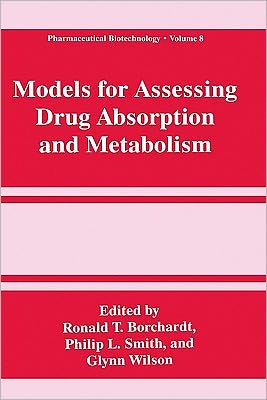 Cover for Ronald Ed. Borchardt · Models for Assessing Drug Absorption and Metabolism - Pharmaceutical Biotechnology (Hardcover Book) [1996 edition] (1996)