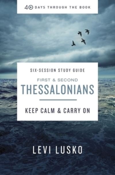 Cover for Levi Lusko · 1 and   2 Thessalonians Bible Study Guide plus Streaming Video: Keep Calm and Carry On - 40 Days Through the Book (Paperback Book) (2021)