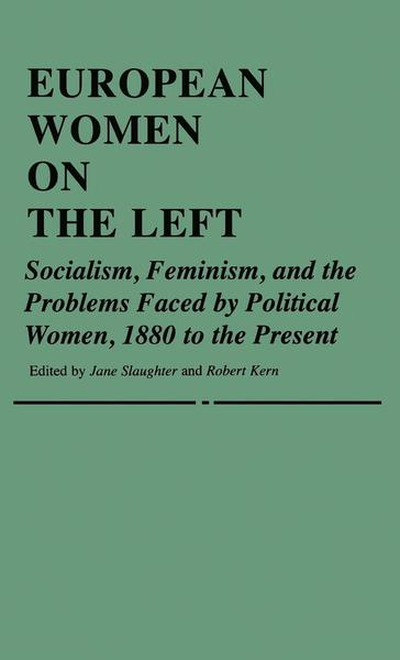 Cover for Jane Slaughter · European Women on the Left: Socialism, Feminism, and the Problems Faced by Political Women, 1880 to the Present (Hardcover Book) (1981)