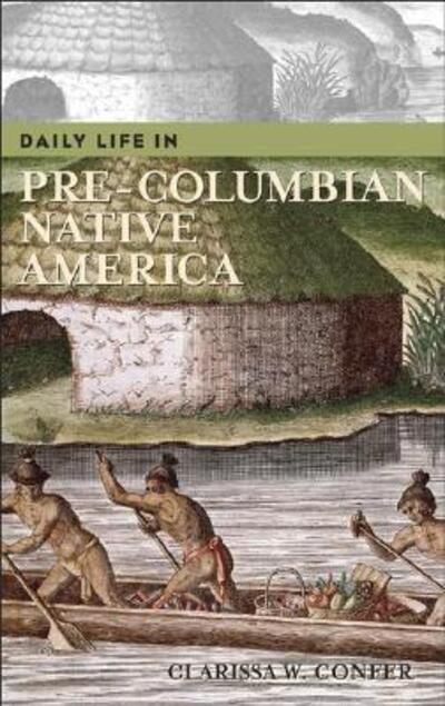 Cover for Clarissa Confer · Daily Life in Pre-Columbian Native America - Daily Life (Hardcover Book) (2007)