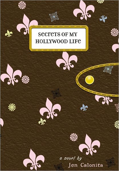 Secrets Of My Hollywood Life: Number 1 in series - Secrets of My Hollywood Life - Jen Calonita - Livros - Little, Brown & Company - 9780316154437 - 7 de janeiro de 2010