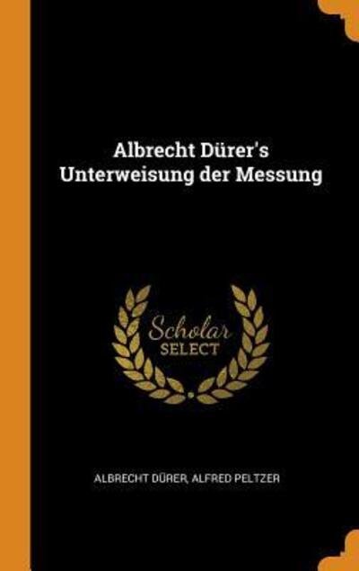 Cover for Albrecht Durer · Albrecht Durer's Unterweisung Der Messung (Hardcover Book) (2018)