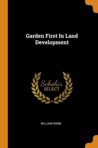 Cover for William Webb · Garden First in Land Development (Paperback Book) (2018)