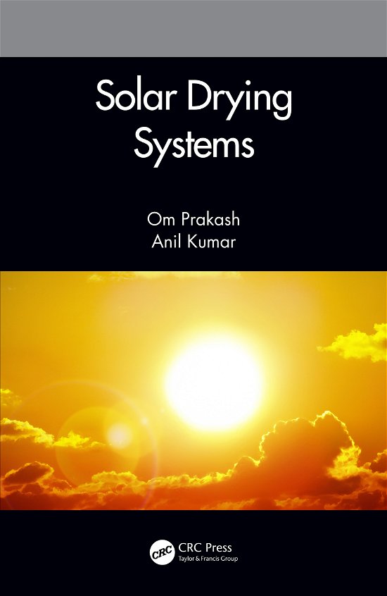 Solar Drying Systems - Om Prakash - Books - Taylor & Francis Ltd - 9780367280437 - December 29, 2020