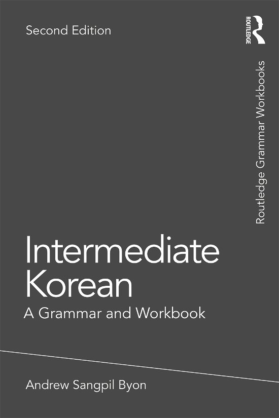 Cover for Byon, Andrew Sangpil (University at Albany, SUNY, USA) · Intermediate Korean: A Grammar and Workbook - Routledge Grammar Workbooks (Paperback Bog) (2021)