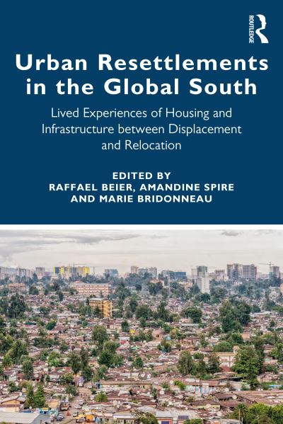 Cover for Raffael Beier · Urban Resettlements in the Global South: Lived Experiences of Housing and Infrastructure between Displacement and Relocation (Paperback Book) (2021)