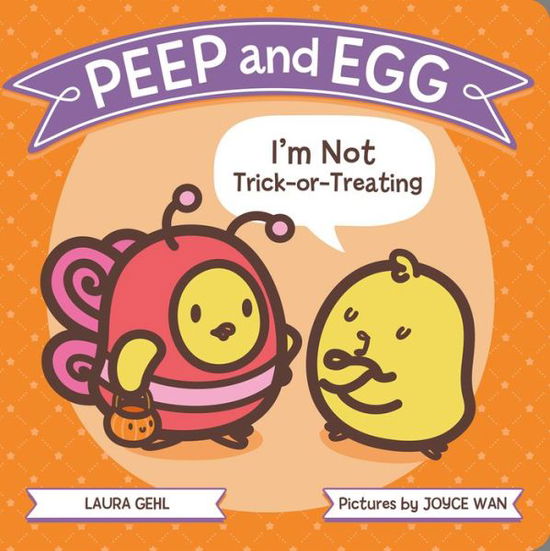 Cover for Laura Gehl · Peep and Egg: I'm Not Trick-or-Treating (Board book) (2017)