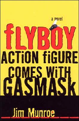 Cover for Jim Munroe · Flyboy Action Figure Comes with Gasmask (Book) (1999)