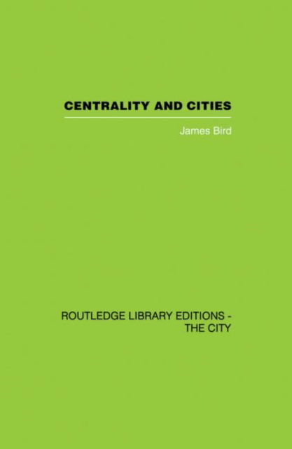 Cover for James Bird · Centrality and Cities (Pocketbok) (2013)