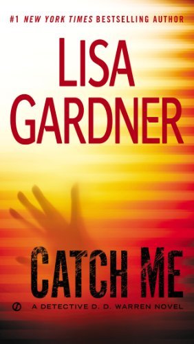 Cover for Lisa Gardner · Catch Me: a Detective D.d. Warren Novel (Paperback Book) [Reprint edition] (2012)