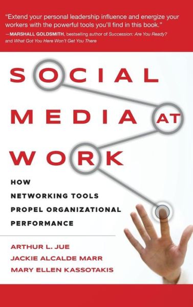 Cover for Arthur L. Jue · Social Media at Work: How Networking Tools Propel Organizational Performance (Hardcover Book) (2009)