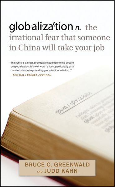 Cover for Greenwald, Bruce C. (Columbia University) · Globalization: N. the Irrational Fear That Someone in China Will Take Your Job (Paperback Book) (2010)