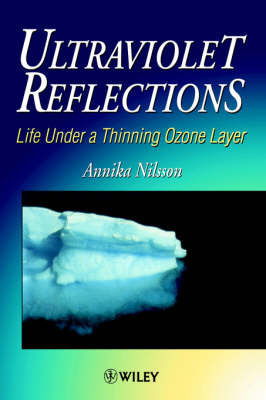 Ultraviolet Reflections: Life Under a Thinning Ozone Layer - Annika Nilsson - Bøker - John Wiley & Sons Inc - 9780471958437 - 11. oktober 1996