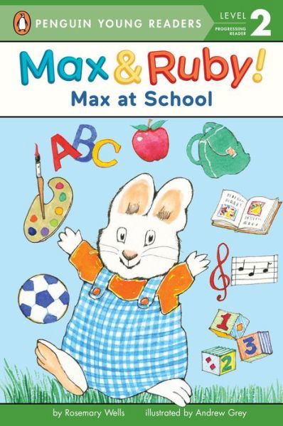 Max at School - Max and Ruby - Rosemary Wells - Książki - Penguin Putnam Inc - 9780515157437 - 24 października 2017