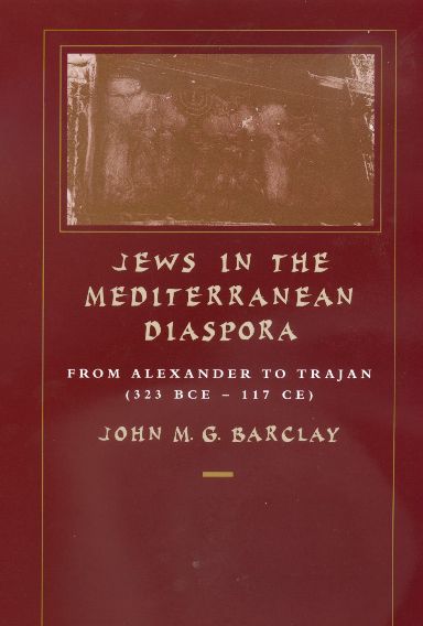 Cover for John M. G. Barclay · Jews in the Mediterranean Diaspora: from Alexander to Trajan (323 Bce-117 Ce) (Paperback Book) (1999)