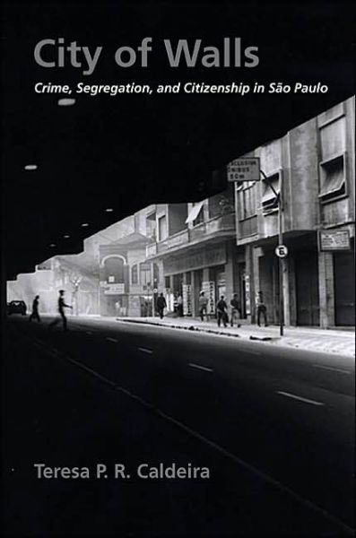 Cover for Teresa P. R. Caldeira · City of Walls: Crime, Segregation, and Citizenship in Sao Paulo (Paperback Book) (2001)