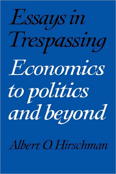 Essays in Trespassing: Economics to Politics and Beyond - Albert O. Hirschman - Libros - Cambridge University Press - 9780521282437 - 31 de agosto de 1981