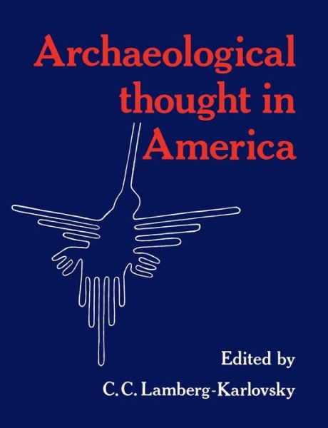 Cover for C C Lamberg-karlovsky · Archaeological Thought in America (Paperback Book) (1991)