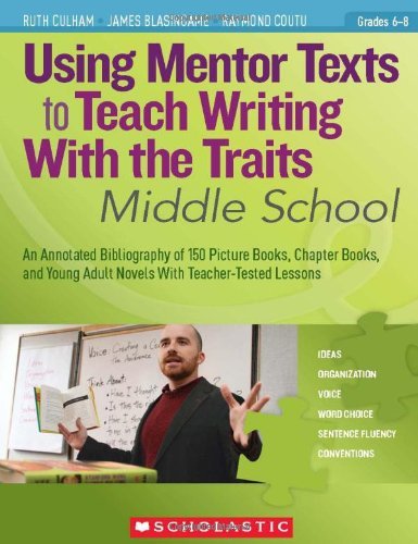 Cover for Raymond Coutu · Using Mentor Texts to Teach Writing with the Traits: Middle School: an Annotated Bibliography of 150 Picture Books, Chapter Books, and Young Adult Novels with Teacher-tested Lessons (Paperback Book) (2010)