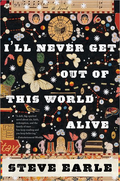 I'll Never Get Out Of This World Alive - Steve Earle - Bøger - HarperCollins - 9780547754437 - 22. maj 2012