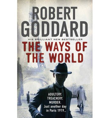 Cover for Robert Goddard · The Ways of the World: (The Wide World - James Maxted 1) - The Wide World Trilogy (Pocketbok) (2014)