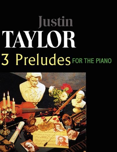 Cover for Justin Taylor · Taylor-3 Preludes for the Piano, Op. 1,3,6 (Pocketbok) (2009)