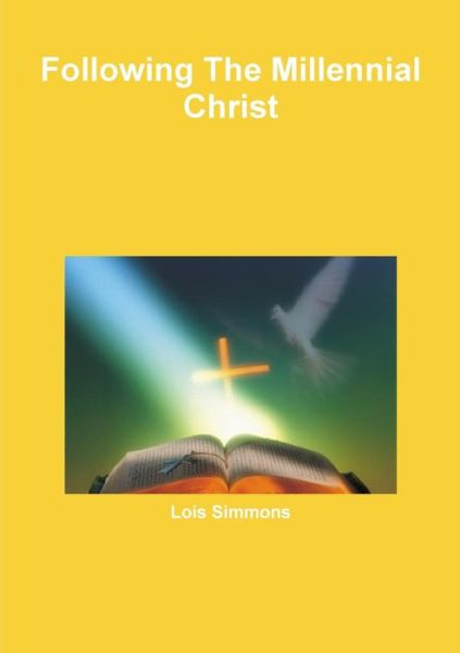 Cover for Lois Simmons · Following the Millennial Christ (Book) (2010)