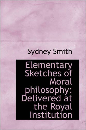 Cover for Sydney Smith · Elementary Sketches of Moral Philosophy: Delivered at the Royal Institution (Paperback Book) (2008)