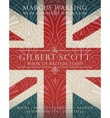 Cover for Marcus Wareing · The Gilbert Scott Book of British Food (Hardcover Book) (2013)