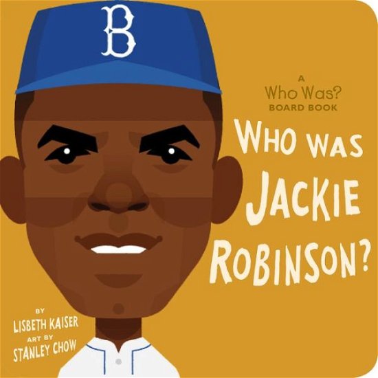 Cover for Lisbeth Kaiser · Who Was Jackie Robinson?: A Who Was? Board Book - Who Was? Board Books (Kartonbuch) (2021)