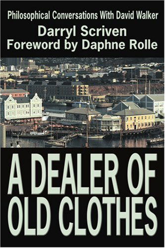 Cover for Darryl Scriven · A Dealer of Old Clothes: Philosophical Conversations with David Walker (Paperback Book) (2004)