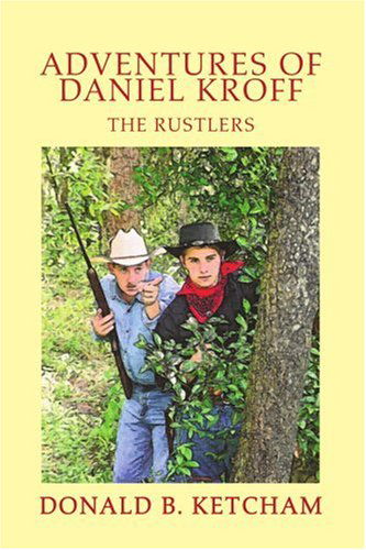 Cover for Donald Kethcam · Adventures of Daniel Kroff: the Rustlers (Paperback Book) (2004)