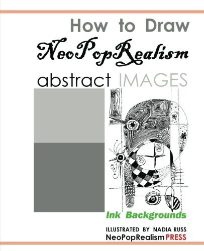 Cover for Neopoprealism Press · How to Draw NeoPopRealism Abstract Images: Ink Backgrounds (Paperback Bog) (2011)