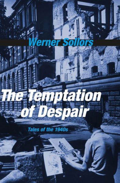 Cover for Werner Sollors · The Temptation of Despair: Tales of the 1940s (Hardcover Book) (2014)