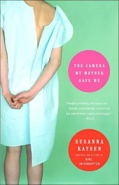 Cover for Susanna Kaysen · The Camera My Mother Gave Me: A Memoir (Taschenbuch) (2002)