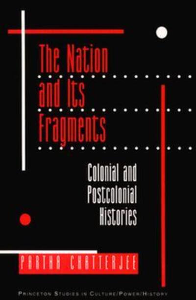 The Nation and Its Fragments: Colonial and Postcolonial Histories - Princeton Studies in Culture / Power / History - Partha Chatterjee - Kirjat - Princeton University Press - 9780691019437 - sunnuntai 7. marraskuuta 1993