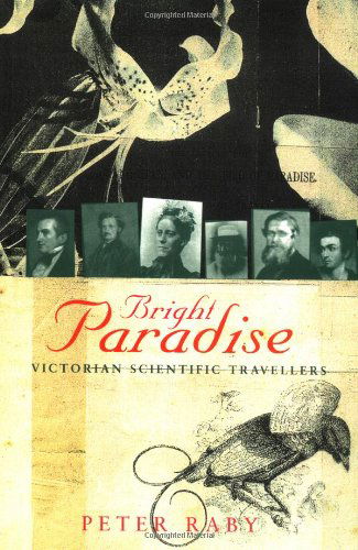 Bright Paradise: Victorian Scientific Travellers - Peter Raby - Bücher - Princeton University Press - 9780691048437 - 2. November 1997